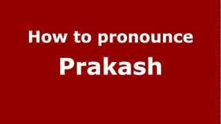 How to pronounce Prakash