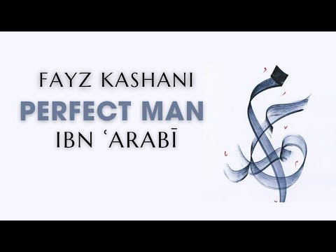 Ep.13. Fayz Kashani's Reinterpretation of Ibn Arabi's Perfect Man