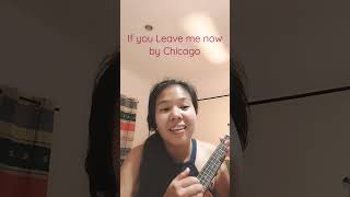 If you leave me now (Ukulele) by Chicago