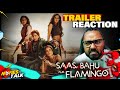 Saas Bahu Aur Flamingo - Trailer REACTION