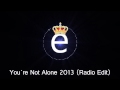 Electro Royal - You´re Not Alone 2013 (Radio Edit ...