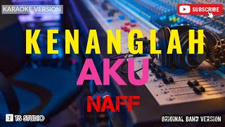 Download lagu KENANGLAH AKU - NAFF (KARAOKE ORIGINAL VERSION) mp3