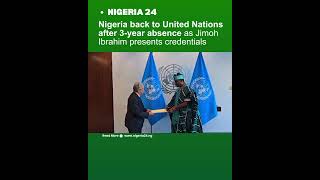 Nigeria back to UN after 3-year absence as Jimoh Ibrahim presents credentials | NAIJA TV