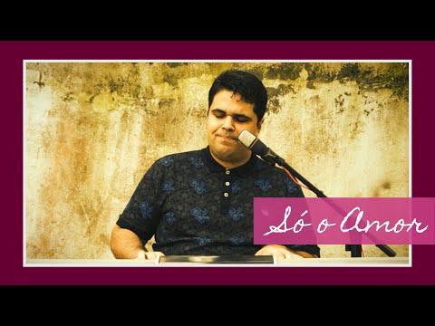 Só O Amor video