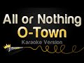 O-Town - All or Nothing (Karaoke Version)