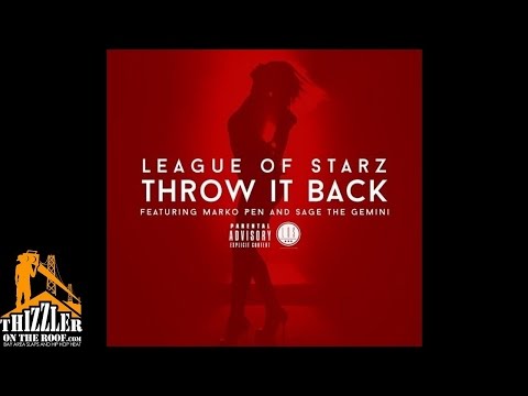 League Of Starz ft. Marko Pen x Sage The Gemini - Throw It Back [Thizzler.com]