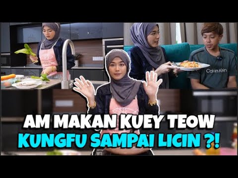 AM NIKMAT MAKAN KUEY TEOW KUNGFU ELYA MASAK SAMPAI LICIN !!