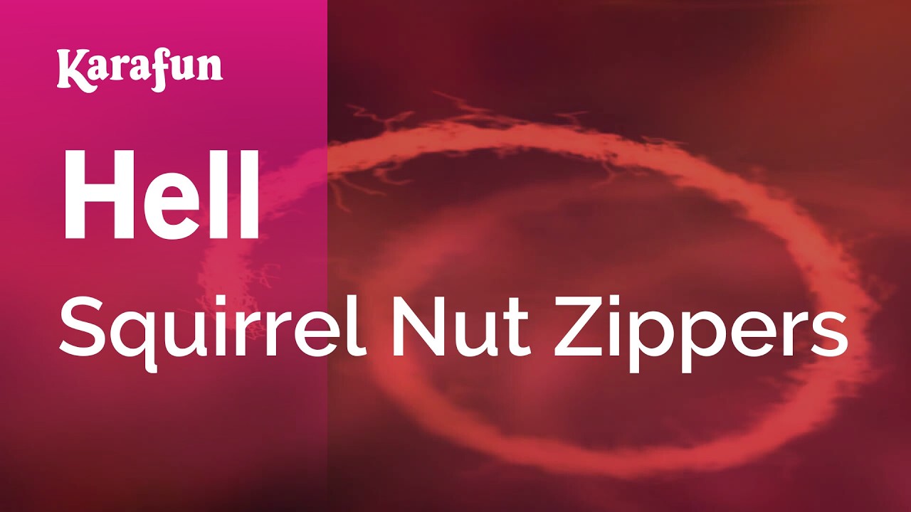 Hell - Squirrel Nut Zippers | Karaoke Version | KaraFun