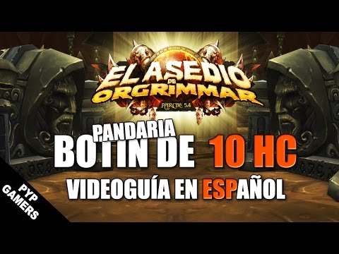 Videoguía Botín de Pandaria 10 Heroico - Asedio de Orgrimmar Parche 5.4