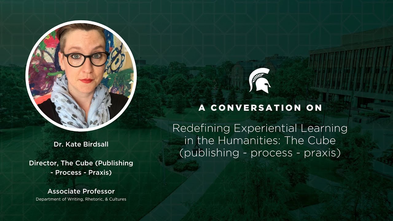 Redefining Experiential Learning in the Humanities: The Cube (publishing - process - praxis)