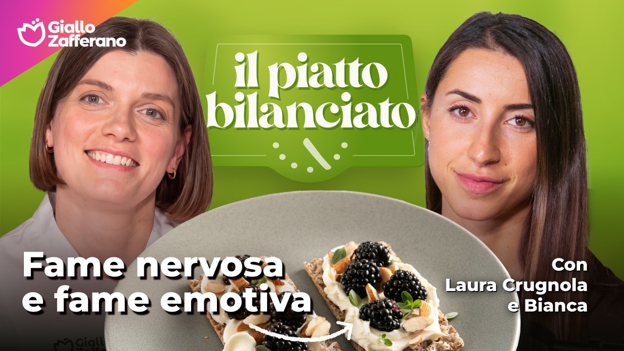Fame emotiva e fame nervosa | Il Piatto Bilanciato #adv
