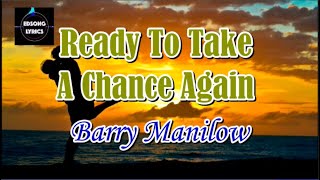 Ready to Take a Chance Again by Barry Manilow (LYRICS)