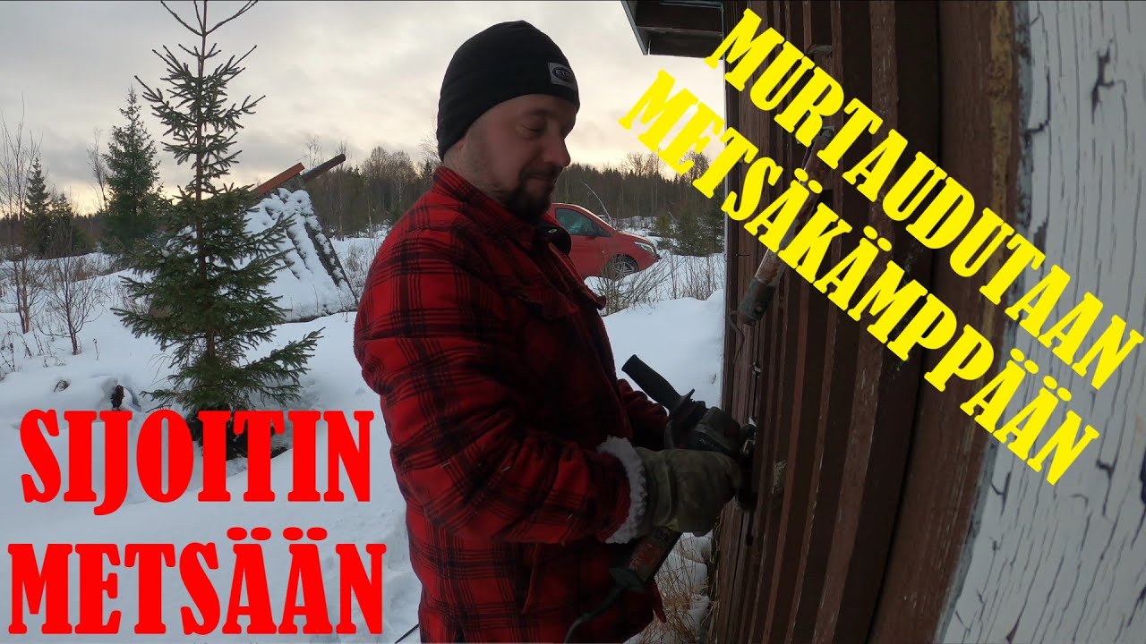 SIJOITIN METSÄÄN. Murtaudutaan metsäkämppään.