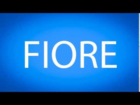 How to pronounce FIORE