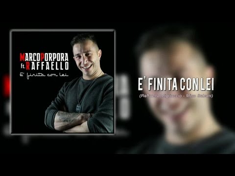 Marco Porpora Ft. Raffaello - E' finita con lei