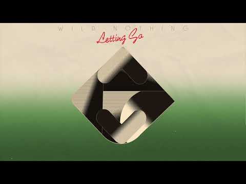 Wild Nothing // Letting Go (Official Audio)