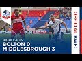 HIGHLIGHTS | Bolton 0-3 Middlesbrough
