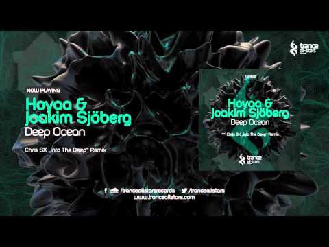 Hoyaa & Joakim Sjöberg - Deep Ocean (Chris SX "into the Deep" Remix)