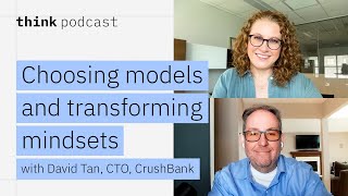 Choosing models and transforming mindsets with David Tan, CTO, CrushBank