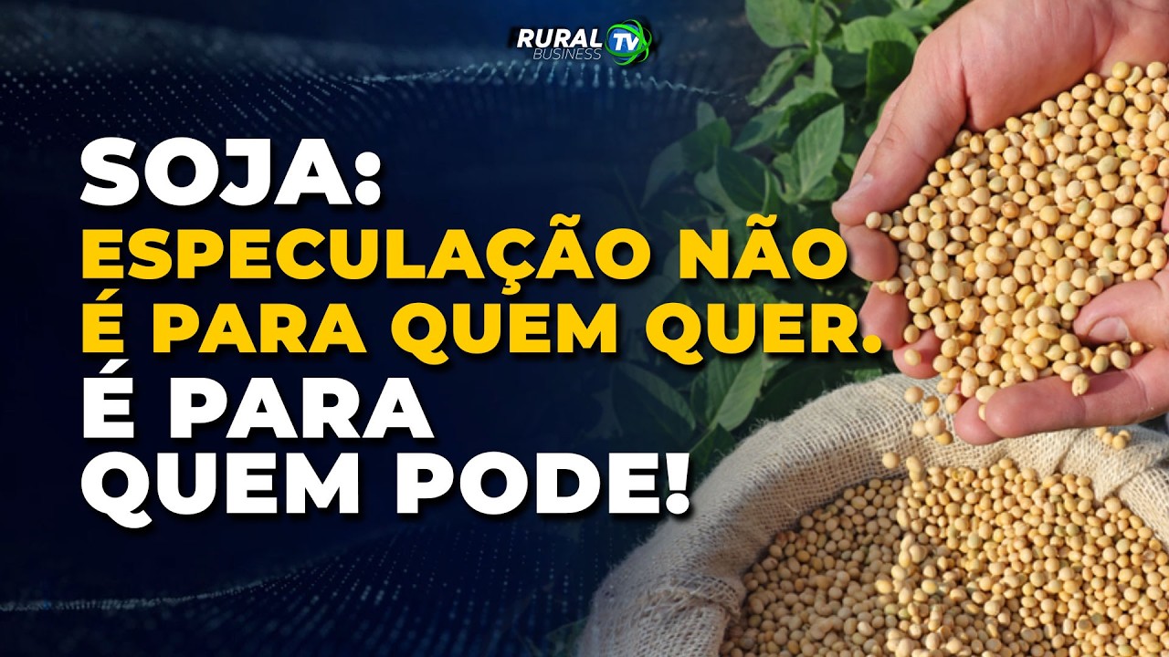 SOJA: ESPECULAÇÃO NÃO É PARA QUEM QUER. É PARA QUEM PODE!