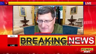Scott Ritter: Is Russia Winning the War in Ukraine, and Will It Attack NATO?