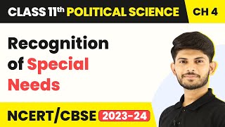 Class 11 Political Science Chapter 4 | Recognition of Special Needs - Social Justice