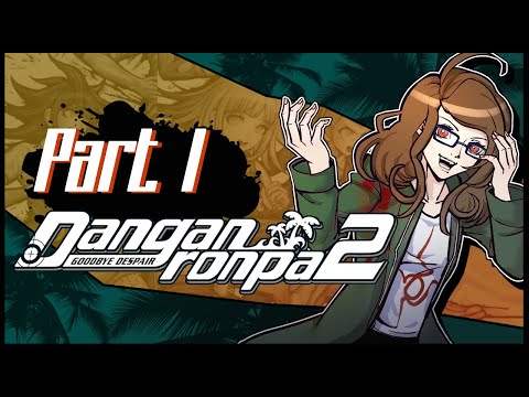 Danganronpa 2 First Playthrough ~ Part 1