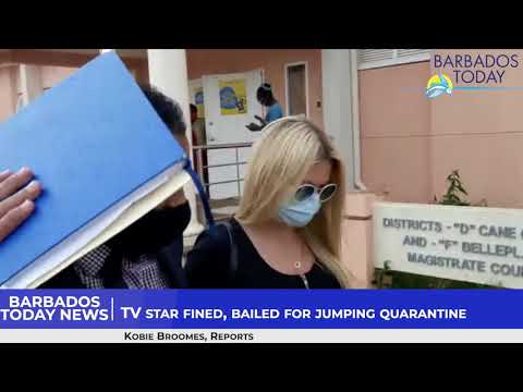 Barbados Today News TV star fined $12,000, bailed for jumping quarantine