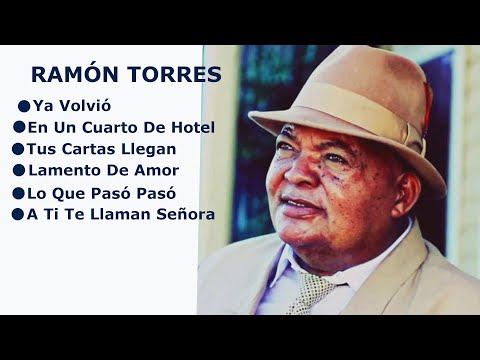 MIX RAMÓN TORRES Ya Volvió, En Un Cuarto De Hotel, Tus Cartas Llegan, Lamento De Amor, Lo Que Pasó