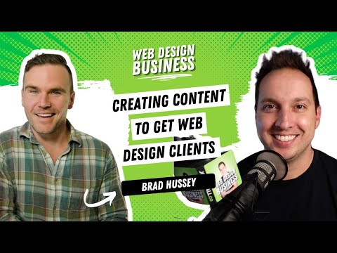 Creating Content to Get Web Design Clients with Brad Hussey