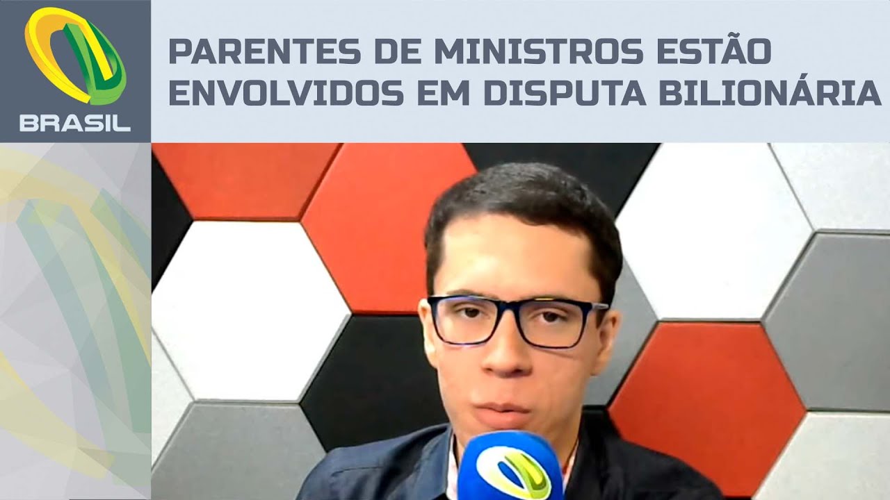 Parentes de ministros do STF estão envolvidos em disputa bilionária