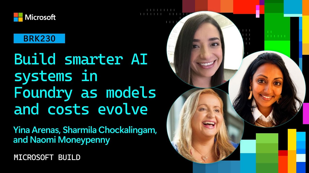 Build smarter AI systems in Foundry as models and costs evolve (BRK230 ...