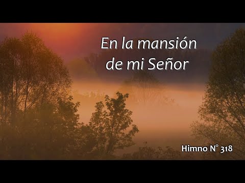En la mansión de mi Señor. Himno N° 318