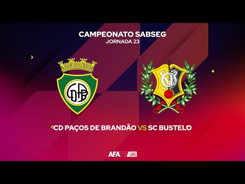 CD PAÇOS DE BRANDÃO vs SC BUSTELO  - JORNADA 23 - Com o Patrocínio Oficial da Seaside