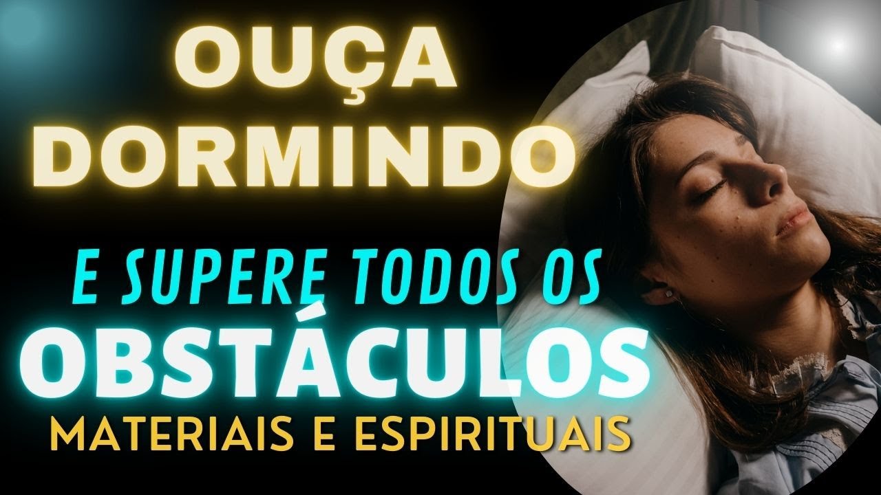 💤21 DIAS - BARRAS DE ACCESS - OUVIR DORMINDO - SUPERAR QUALQUER OBSTÁCULO MATERIAL OU ESPIRITUAL