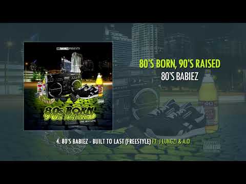 4. 80's Babiez - Built to Last ft. J-Lungzi