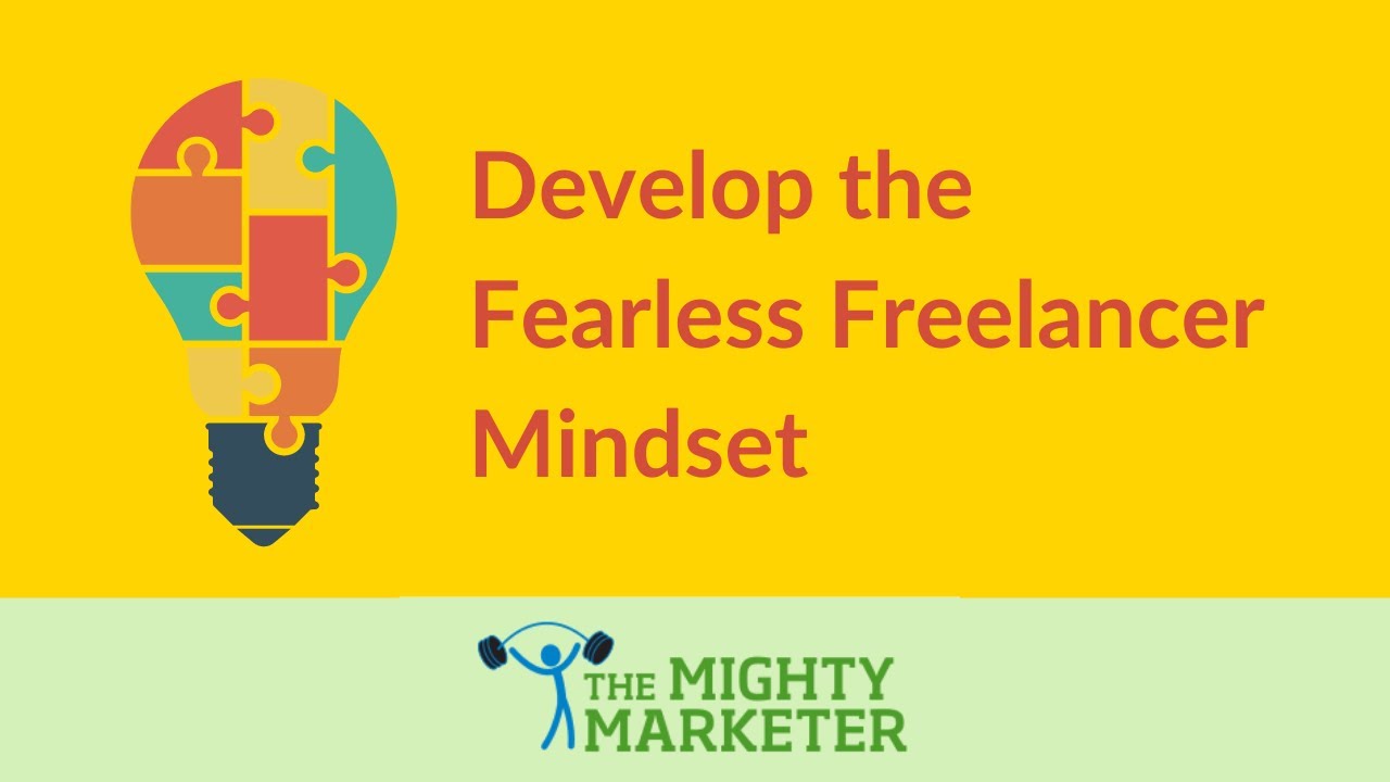 Develop the Fearless Freelancer Mindset