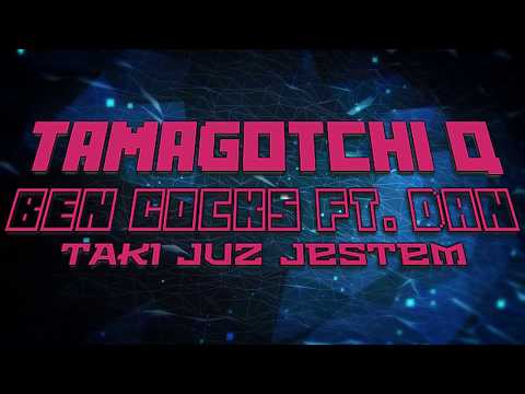 Ben Cocks ft. Dan - Taki już jestem ( Tamagotchi Q blend)