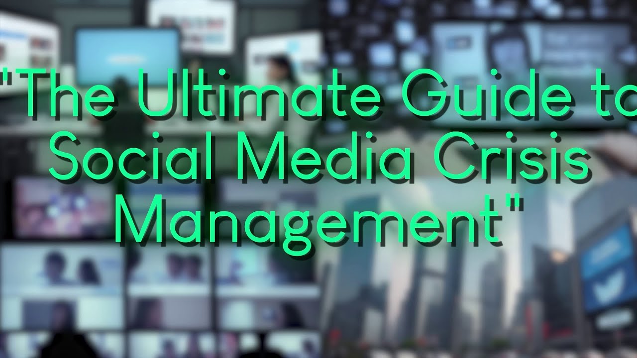 The Ultimate Guide to Social Media Crisis Management