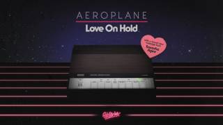 Aeroplane featuring Tawatha Agee ‘Love On Hold’