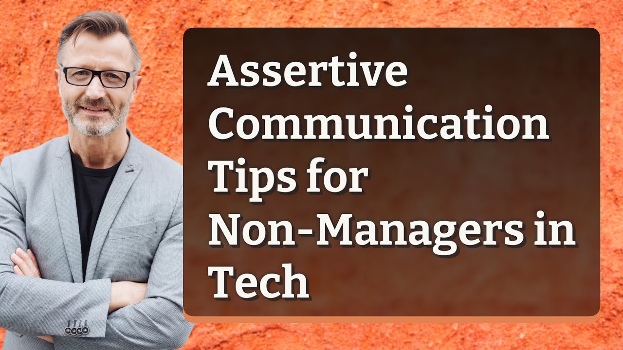 Assertive Communication Tips for Non-Managers in Tech