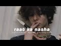 Raat Ka Nasha Slowed Reverb Asoka