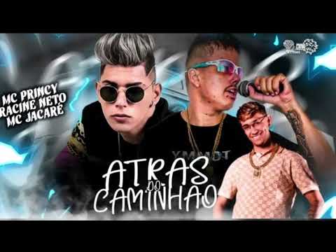 Mc Princy, Racine Neto , Mc Jacaré - A vida é uma só - Atrás do Caminhão (Com Grave)