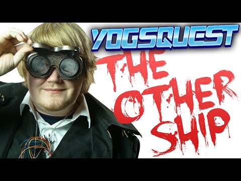 YogsQuest 2 - Episode 3 - The Other Ship