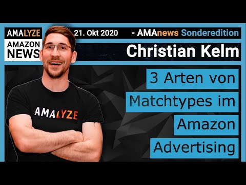 Amazon News [3 Arten von Match Types] #AMAnews Sonderedition - Amazon Advertising - Christian Kelm