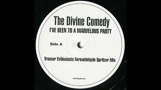The Divine Comedy - I've Been To A Marvellous Party (Trouser Enthusiasts Formaldehyde Spritzer Mix)