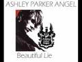 Ashley Parker Angel - Beautiful Lie 