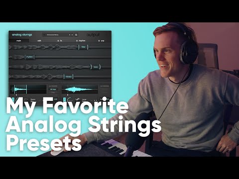 My Favorite Presets from Analog Strings by Output