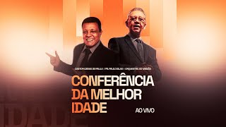 Conferência da Melhor Idade | Oséias de Paula | Pastor Paulo Silas