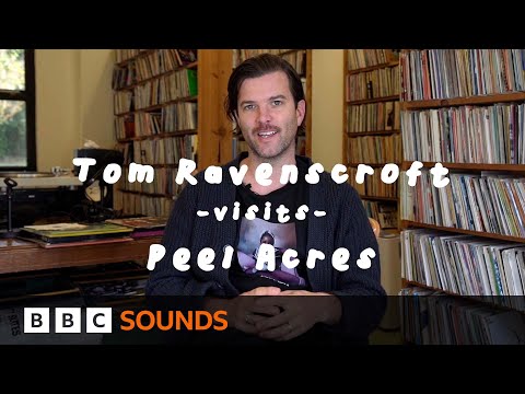 Tom Ravenscroft explores his dad's legendary record collection at Peel Acres | BBC Sounds
